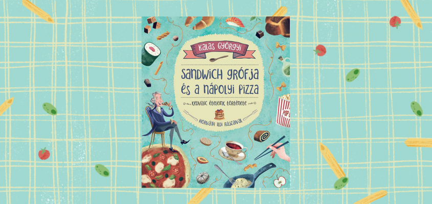 Kalas Györgyi Sandwich grófja és a nápolyi pizza Parti Judit-01