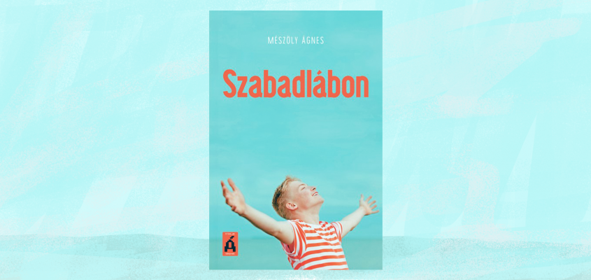 Mészöly Ágnes Szabadlábon-01